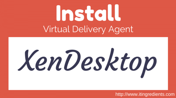 How to Install Citrix VDA (Virtual Delivery Agent)