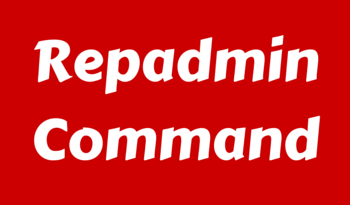 Active Directory Replication using Repadmin Command