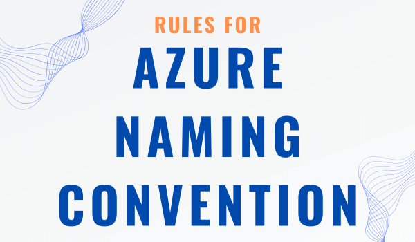 Rules for Azure Resource Azure Naming Convention