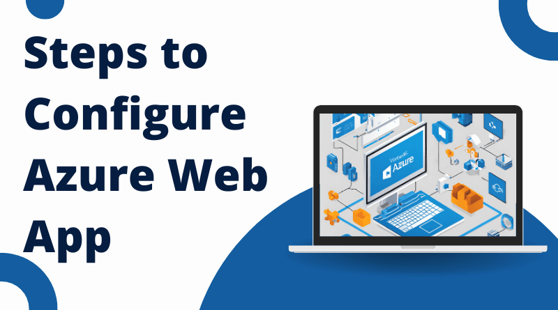 Steps to configure Azure Web App